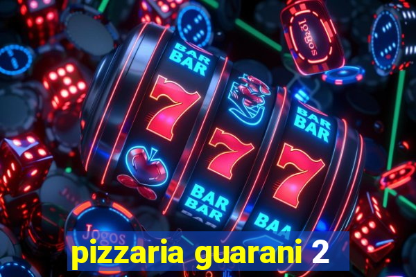 pizzaria guarani 2